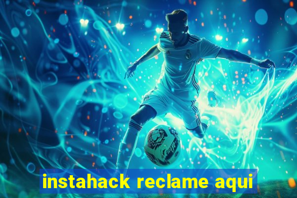 instahack reclame aqui